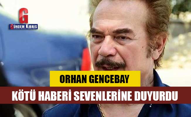 Orhan Gencebay K T Haberi Sevenlerine Duyurdu G Ndem K Br S