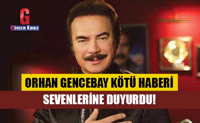 Orhan Gencebay K T Haberi Sevenlerine Duyurdu G Ndem K Br S