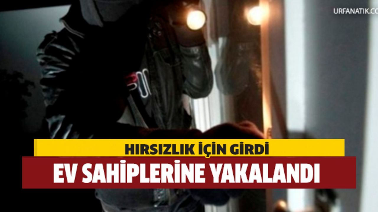 Hırsızlık için girdiği evde suçüstü yakalandı