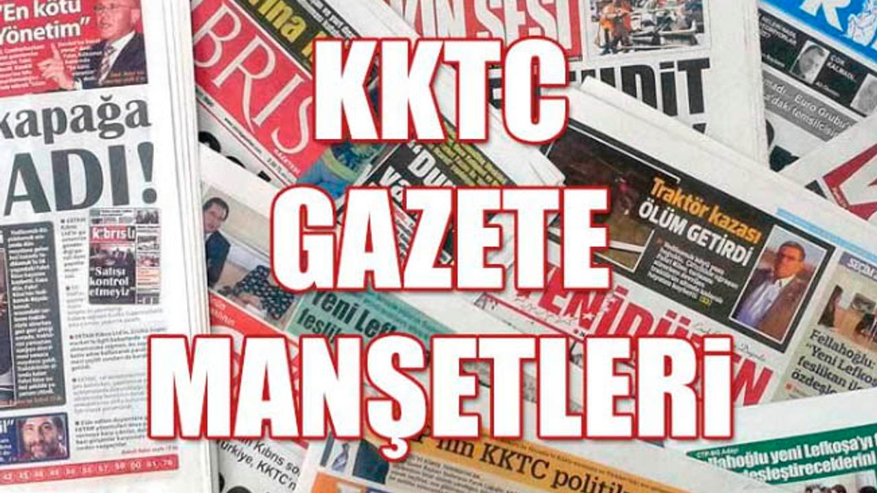 KKTC Gazete Manşetleri 15 Ağustos 2019
