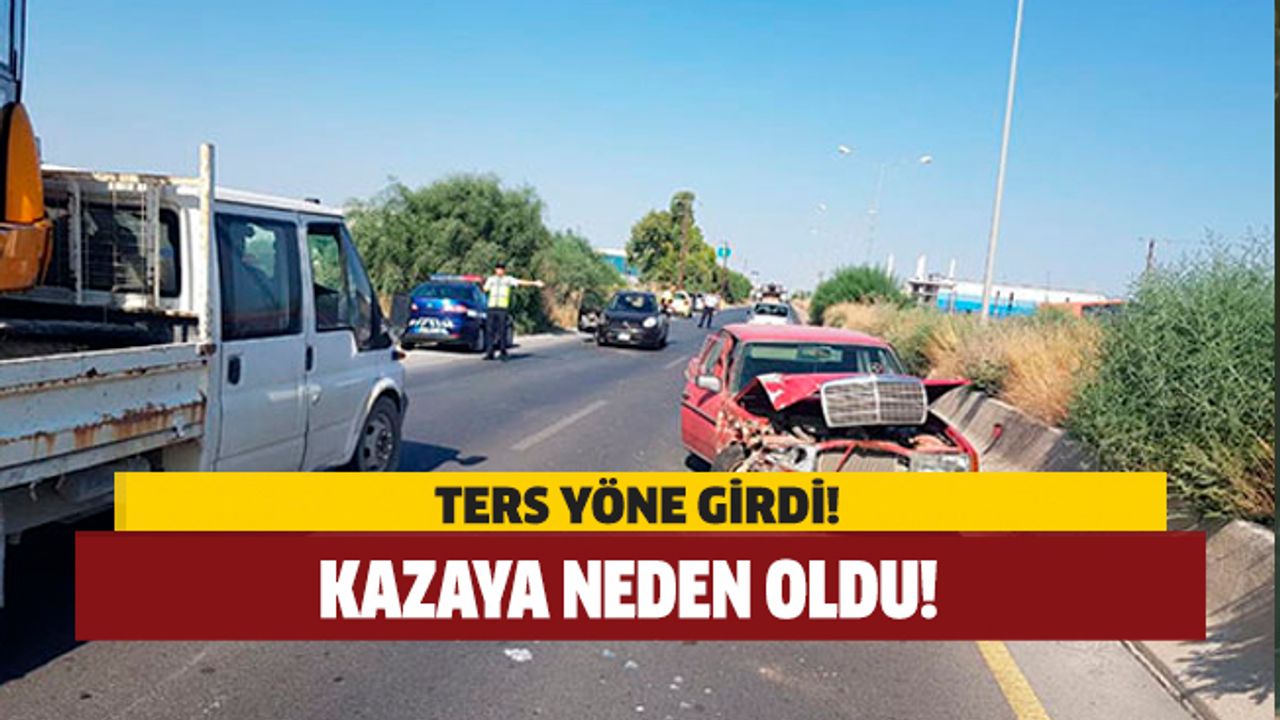 Ters yöne giren araç kazaya neden oldu: 1 yaralı