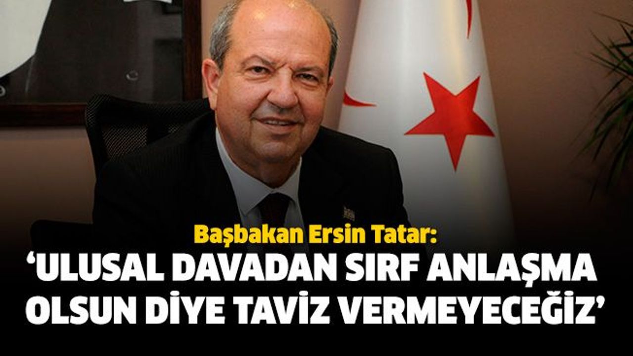 Tatar:‘Ulusal davadan sırf anlaşma olsun diye taviz vermeyeceğiz’