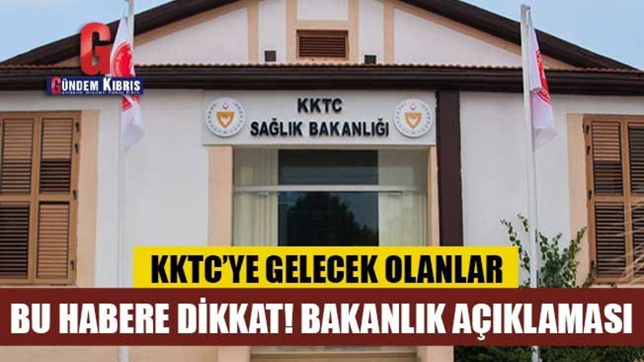 KKTC'ye gelecek olanlar bu habere dikkat!