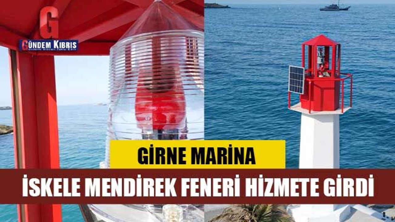 Girne Marina İskele Mendirek Feneri hizmete girdi