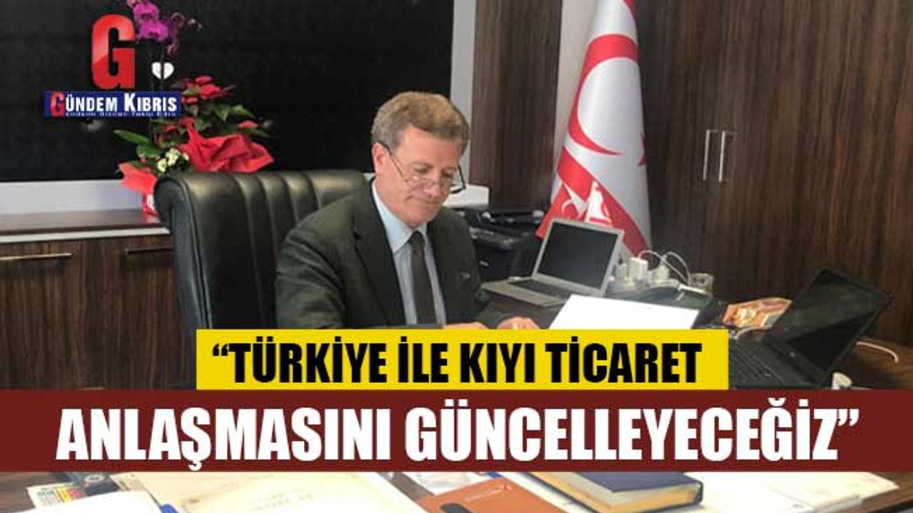Arıklı: Türkiye ile kıyı ticaret anlaşmasını güncelleyeceğiz