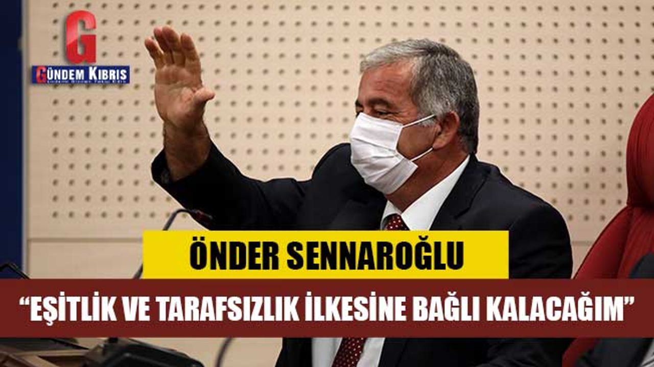 “Eşitlik ve tarafsızlık ilkesine bağlı kalacağım”