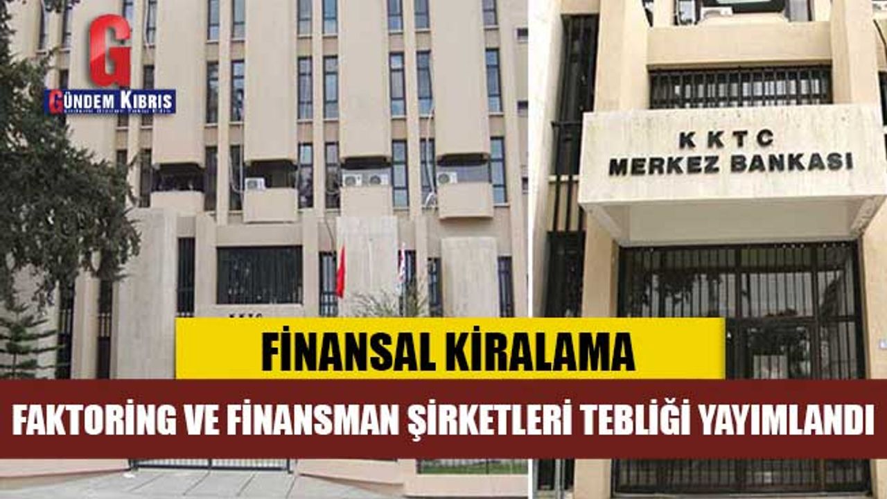 Finansal Kiralama, Faktoring ve Finansman Şirketleri Tebliği yayımlandı