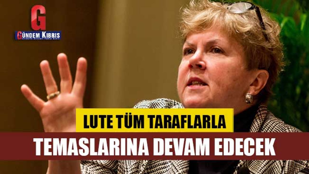Lute tüm taraflarla temaslarına devam edecek