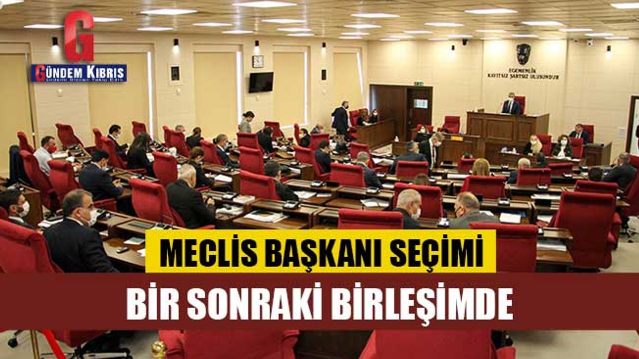 Meclis Başkanı Seçimi, bir sonraki birleşimde