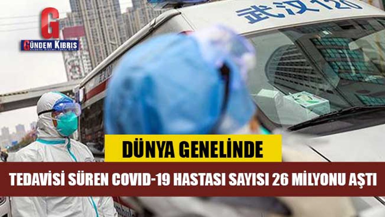 Tedavisi süren COVID-19 hastası sayısı 26 milyonu aştı