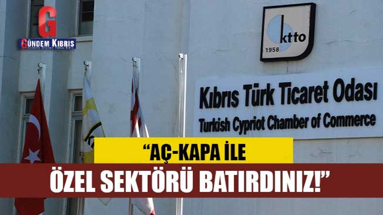 Aç-Kapa ile özel sektörü batırdınız!