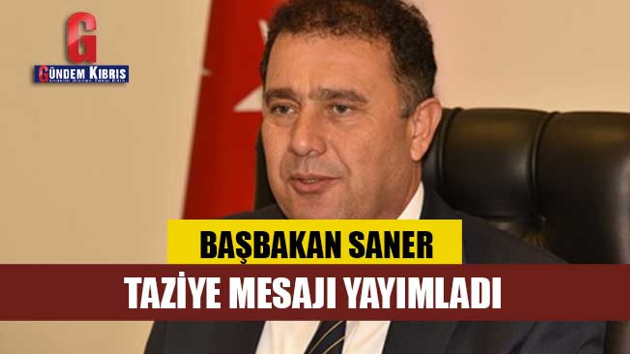 BAŞBAKAN SANER, TÜRKİYE'DE ŞEHİT 13 KİŞİ İÇİN TAZİYE MESAJI YAYIMLADI