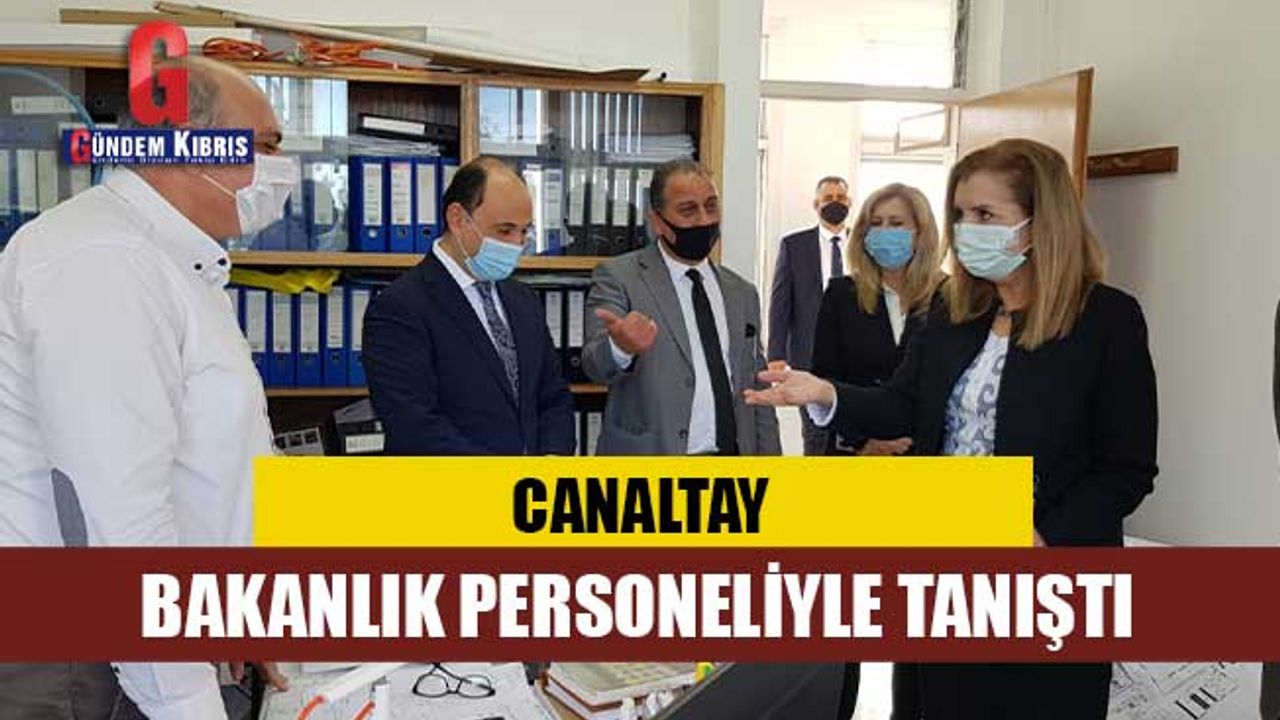 BAYINDIRLIK VE ULAŞTIRMA BAKANI CANALTAY PERSONELİYLE TANIŞTI