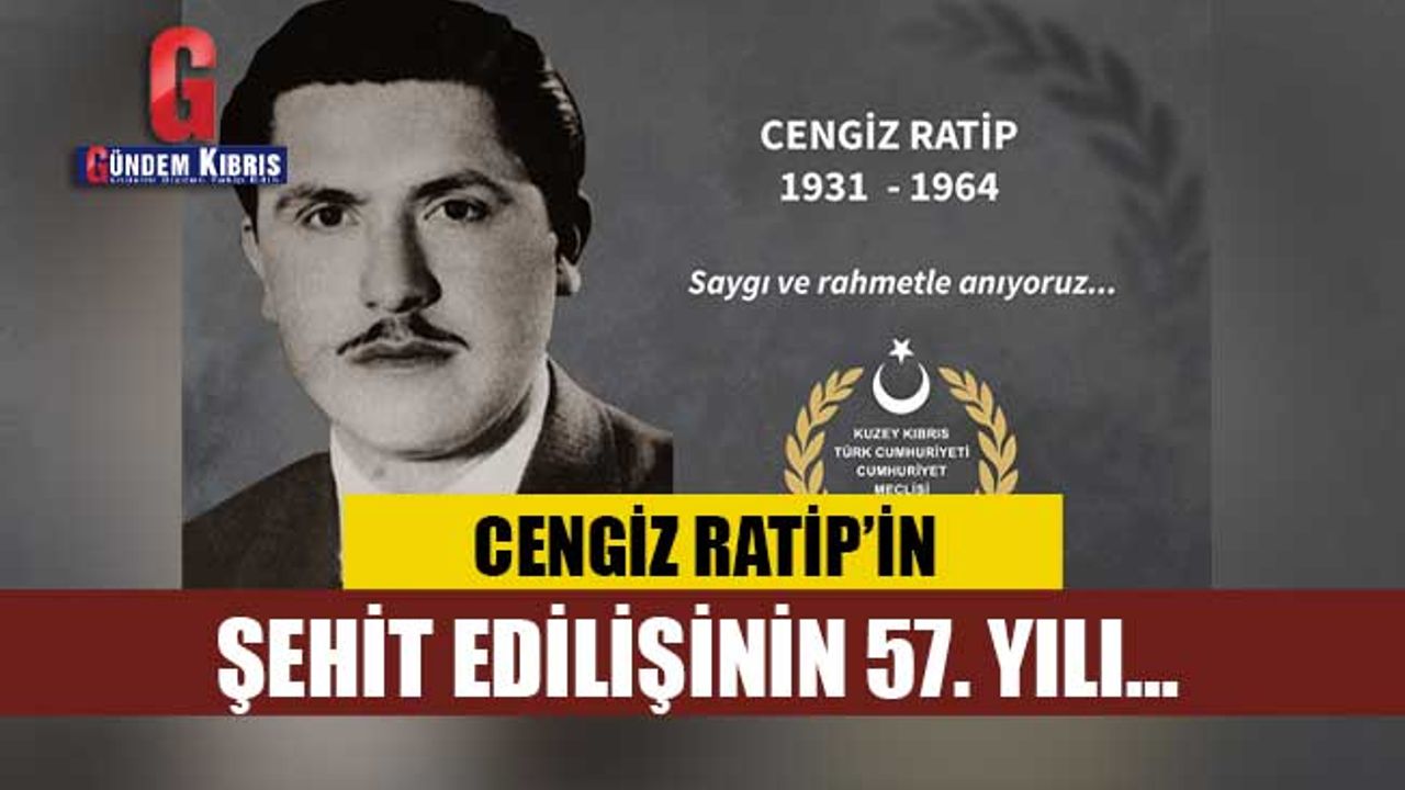 CENGİZ RATİP’İN ŞEHİT EDİLİŞİNİN 57. YILI…