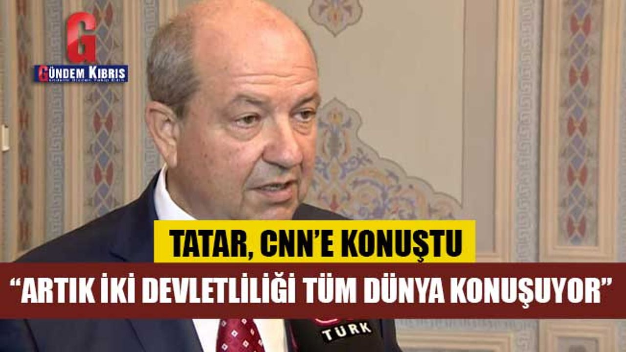 Cumhurbaşkanı Tatar: Artık iki devletliliği tüm dünya konuşuyor