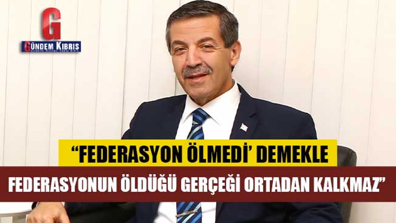 DIŞİŞLERİ BAKANI ERTUĞRULOĞLU “FEDERASYON” KONUSUNDA AÇIKLAMA YAPTI