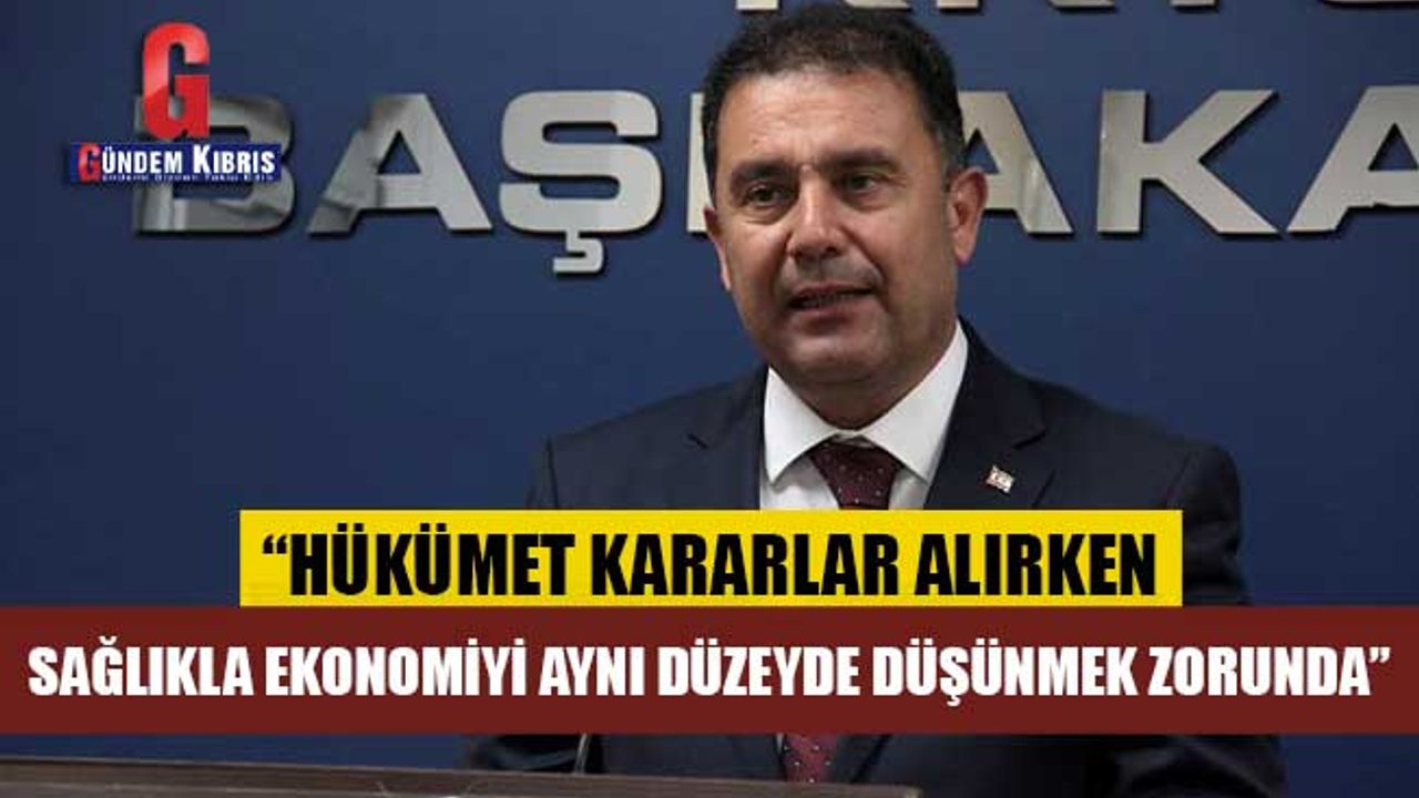 “HÜKÜMET KARARLAR ALIRKEN, SAĞLIKLA EKONOMİYİ AYNI DÜZEYDE DÜŞÜNMEK ZORUNDA”