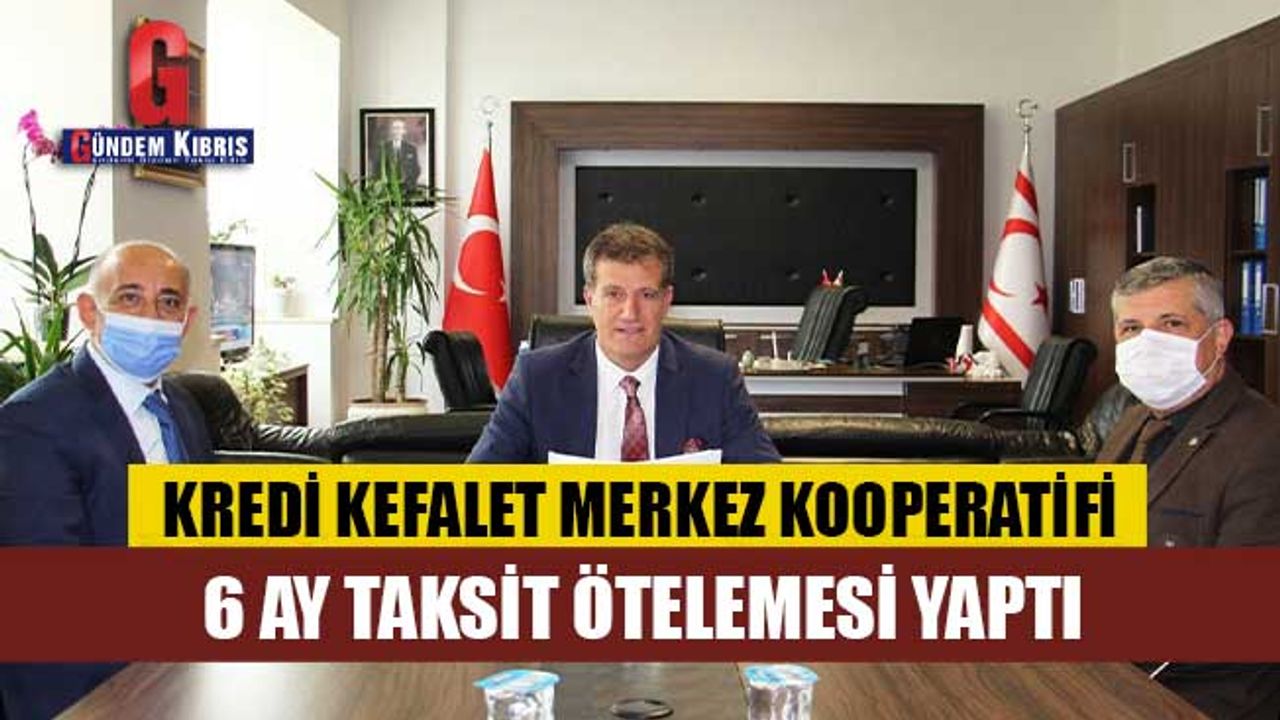 Kredi Kefalet Merkez Kooperatifi 6 ay taksit ötelemesi yaptı