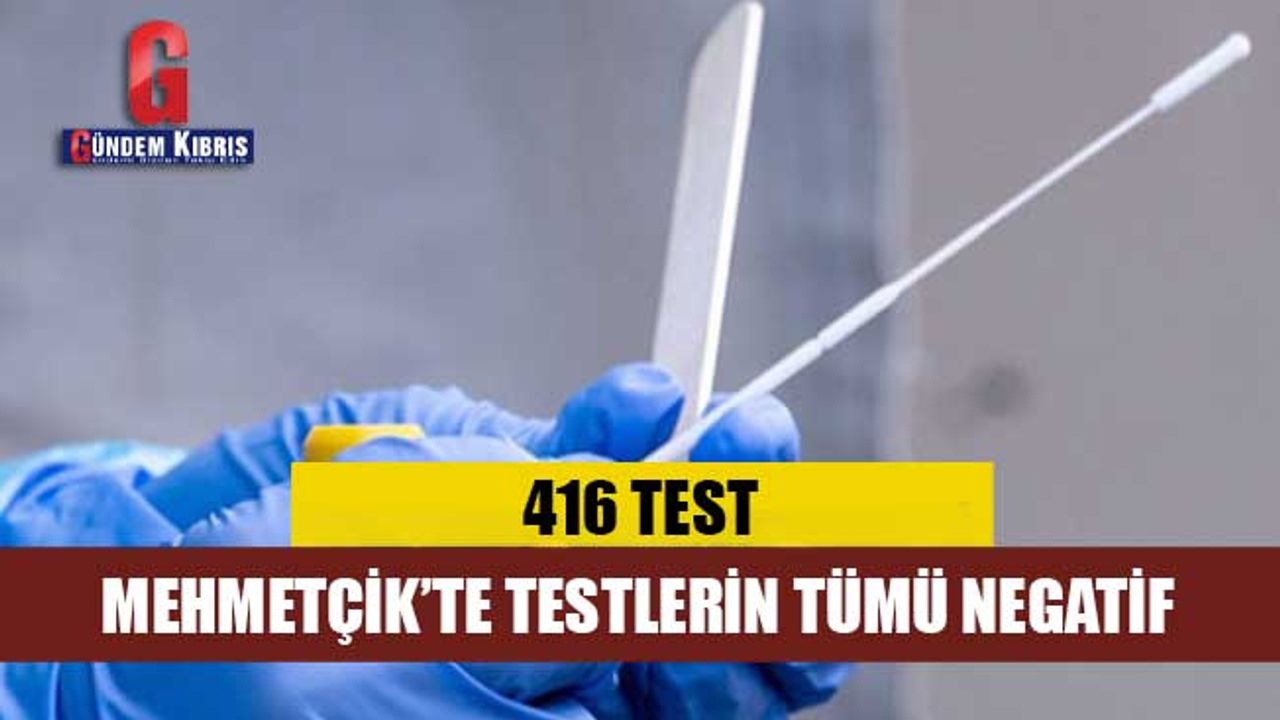 Sarıçizmeli: Mehmetçik’te yapılan 416 testin tümü negatif