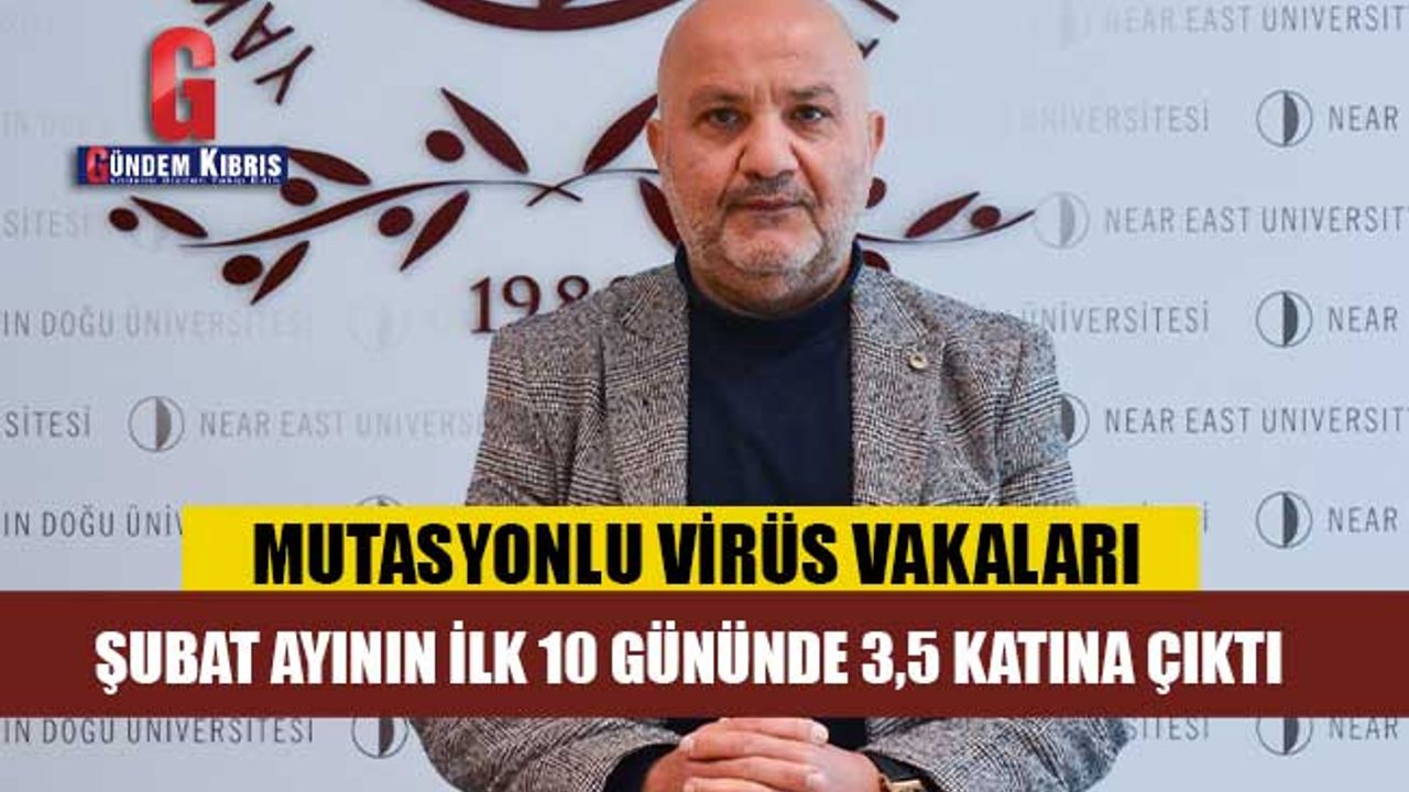 YDÜ: Mutasyonlu Virüs Vakaları, Şubat Ayının İlk 10 Gününde 3,5 Katına Çıktı