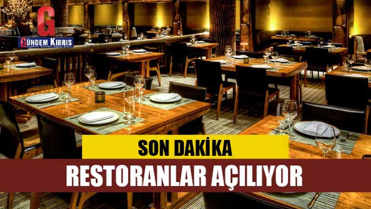 SON DAKİKA! RESTORANLAR AÇILIYOR