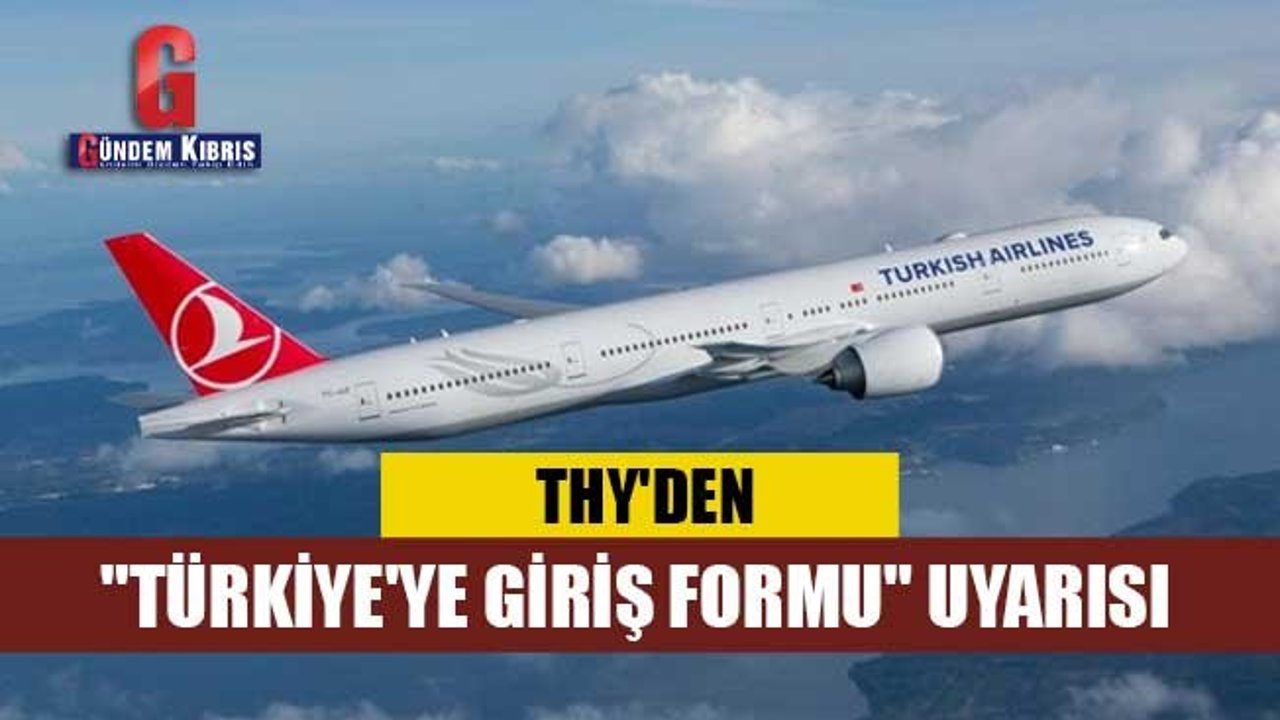 THY'den "Türkiye'ye Giriş Formu" uyarısı
