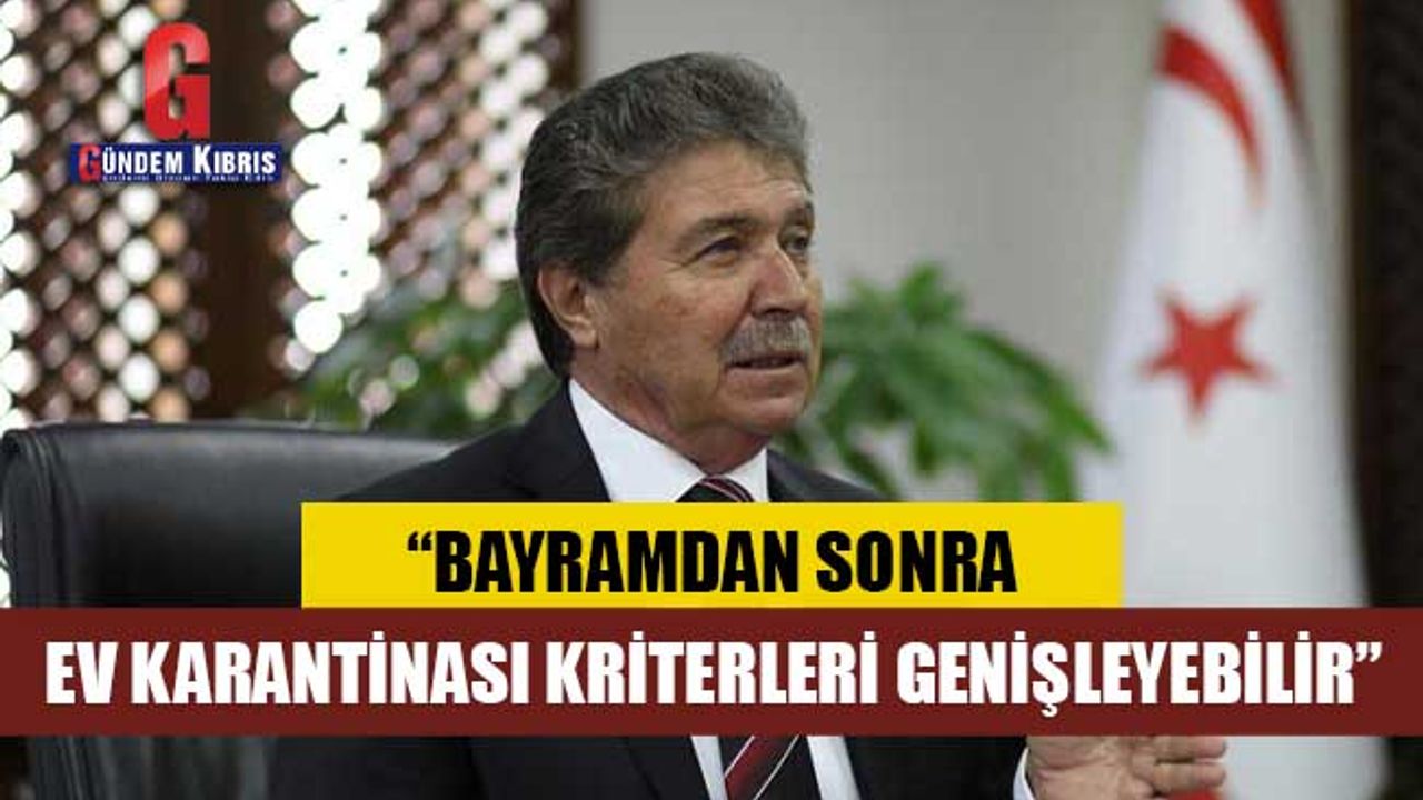 Üstel: “Bayramdan sonra ev karantinası kriterleri genişleyebilir”
