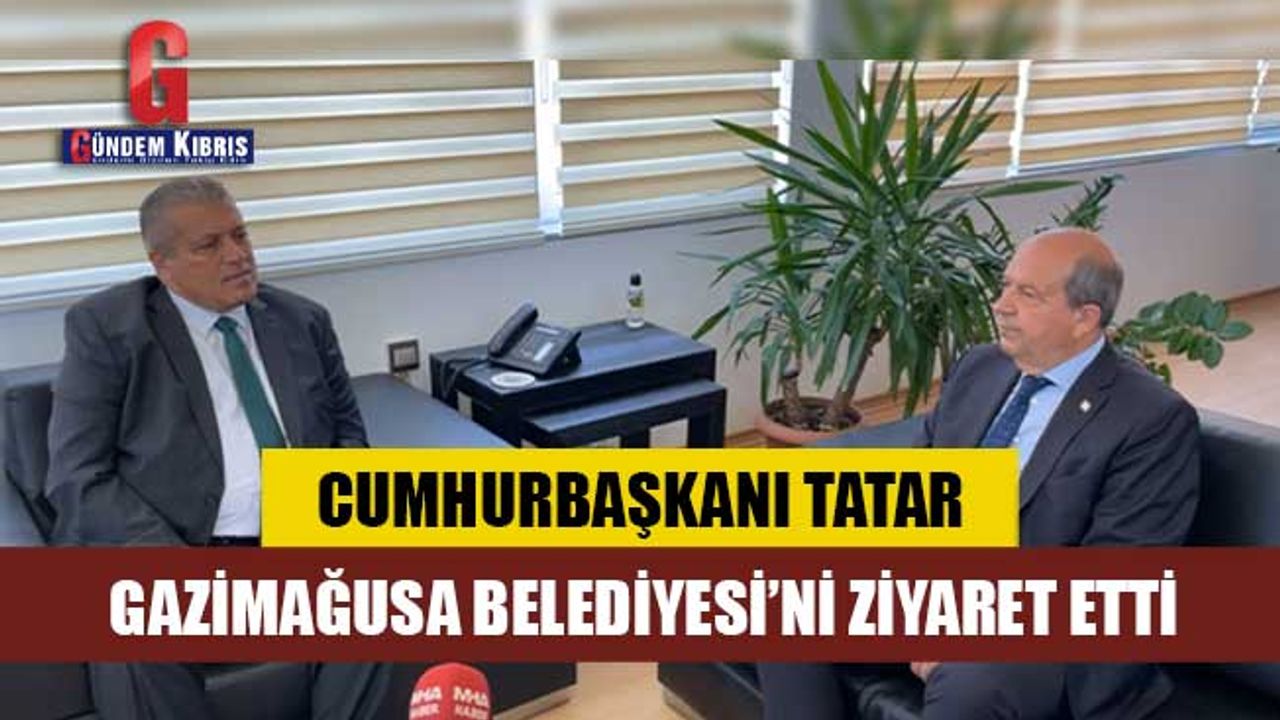 Cumhurbaşkanı Ersin Tatar, Gazimağusa Belediyesi'ni Ziyaret Etti