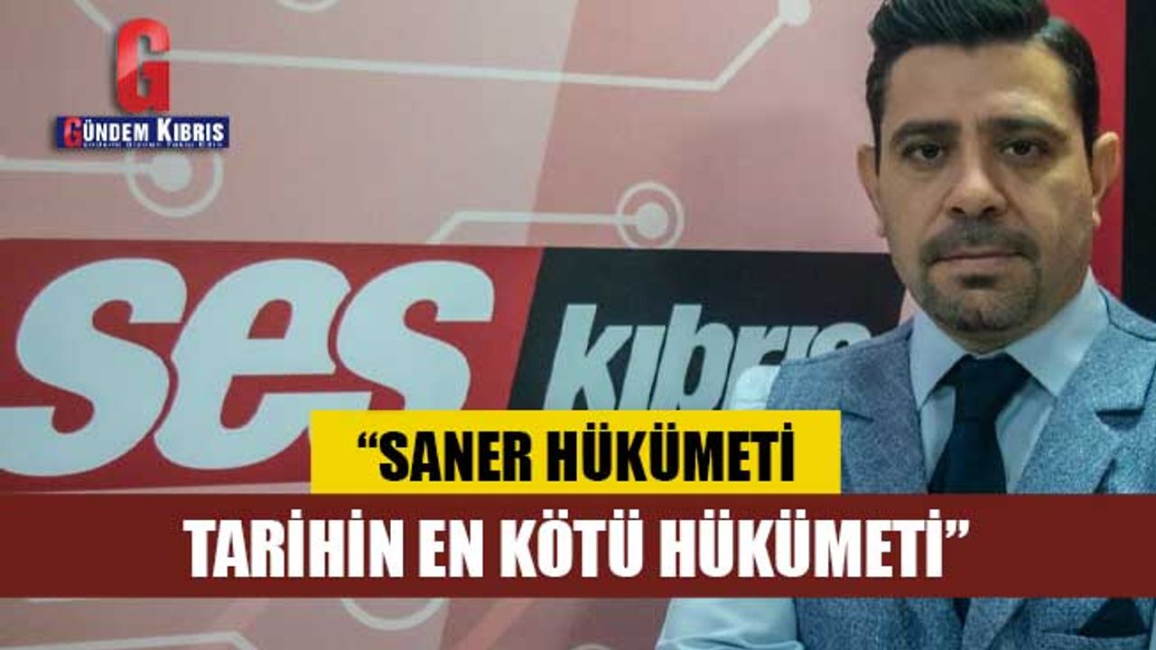 Türkkan: “Saner hükümeti tarihin en kötü hükümeti”
