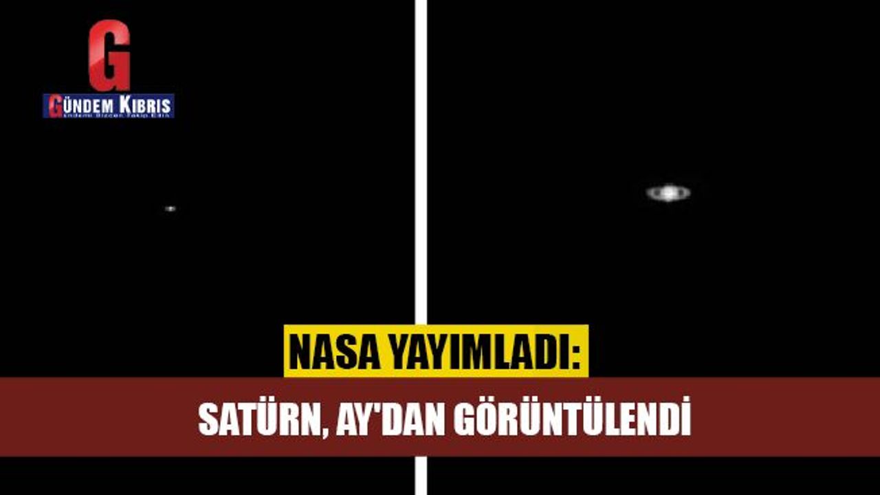 NASA yayımladı: Satürn, Ay'dan görüntülendi
