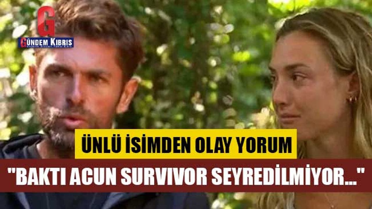 Survivor yorumu! "Baktı Acun Survivor seyredilmiyor..."
