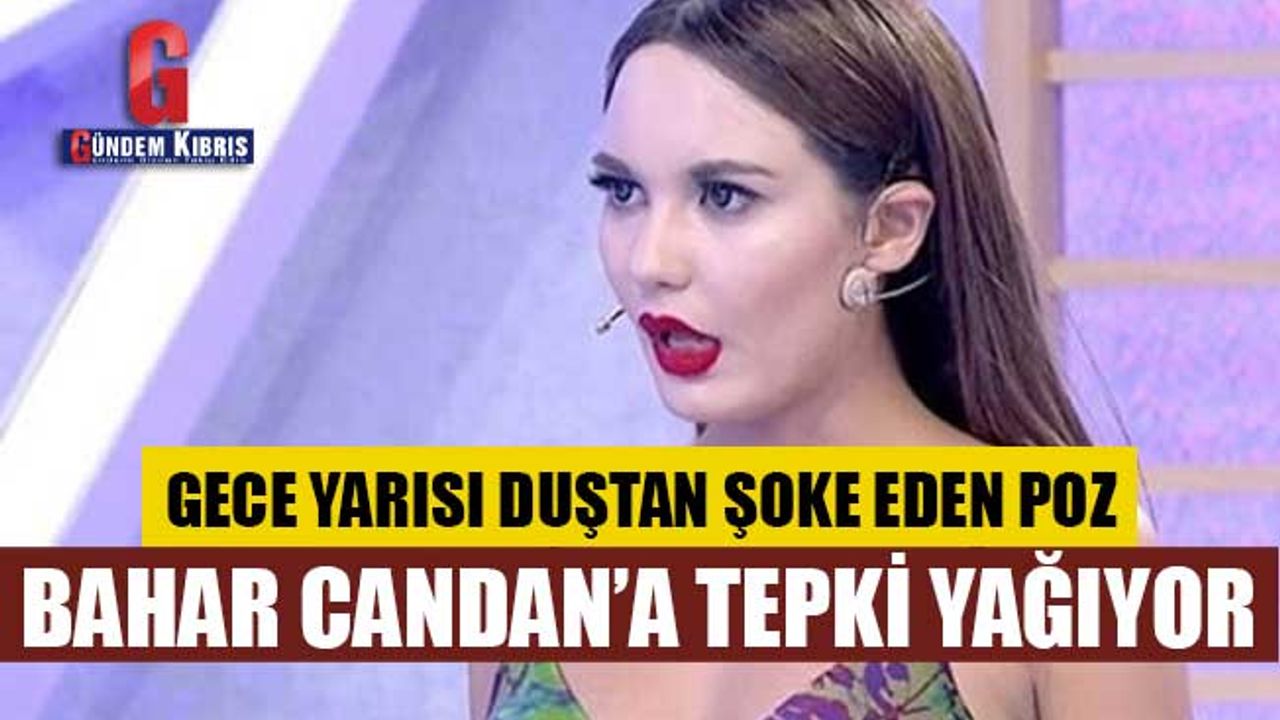 Bahar Candan duştan çıplak fotoğrafını paylaştı!
