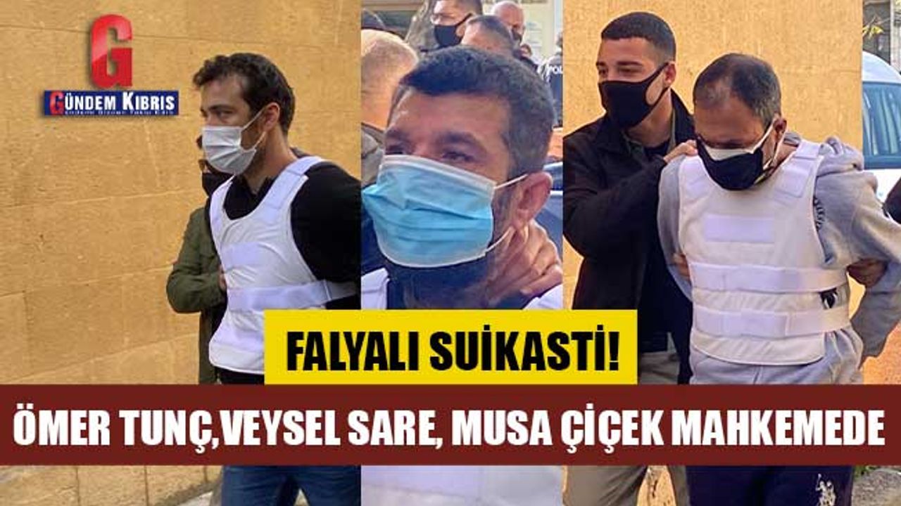 FALYALI SUİKASTİ! Ömer Tunç,Veysel Sare ve Musa Çiçek mahkemeye çıkarıldı