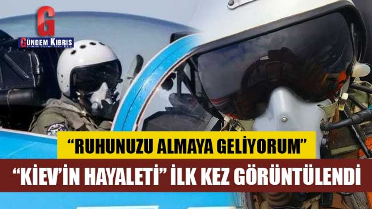 “Kiev’in hayaleti” ilk kez görüntülendi