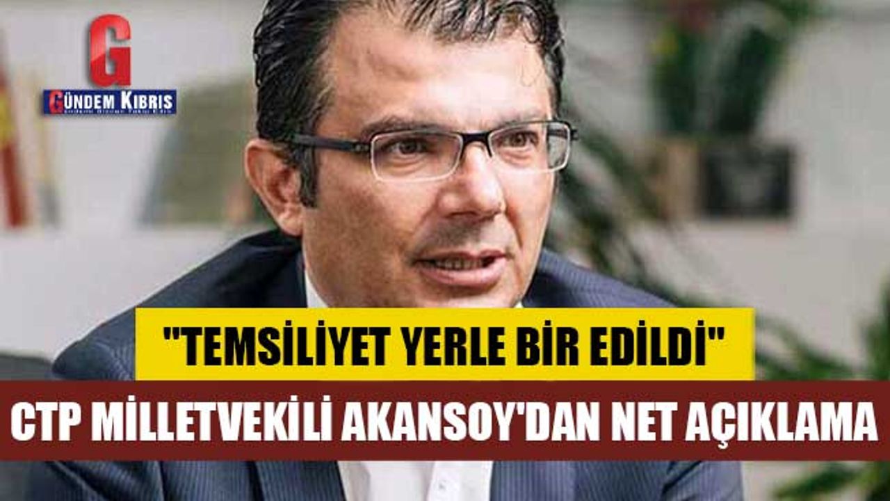 CTP Milletvekili Akansoy'dan Net Açıklama