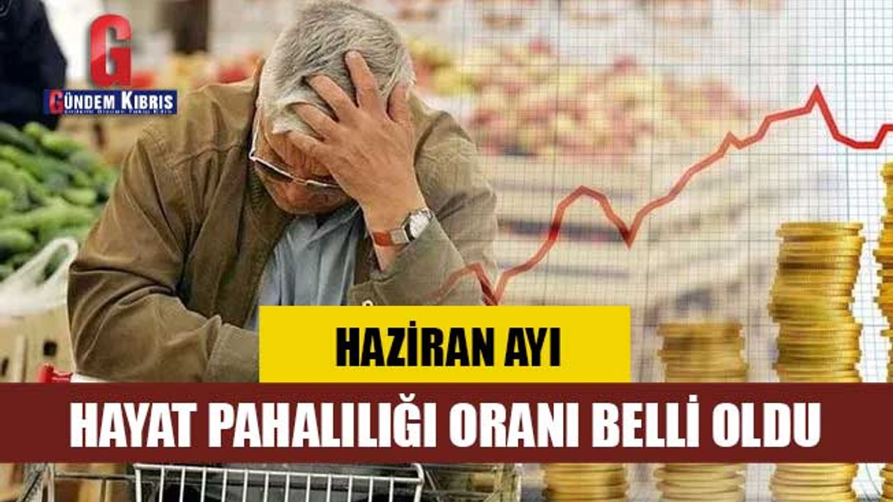 Haziran ayı hayat pahalılığı oranı belli oldu