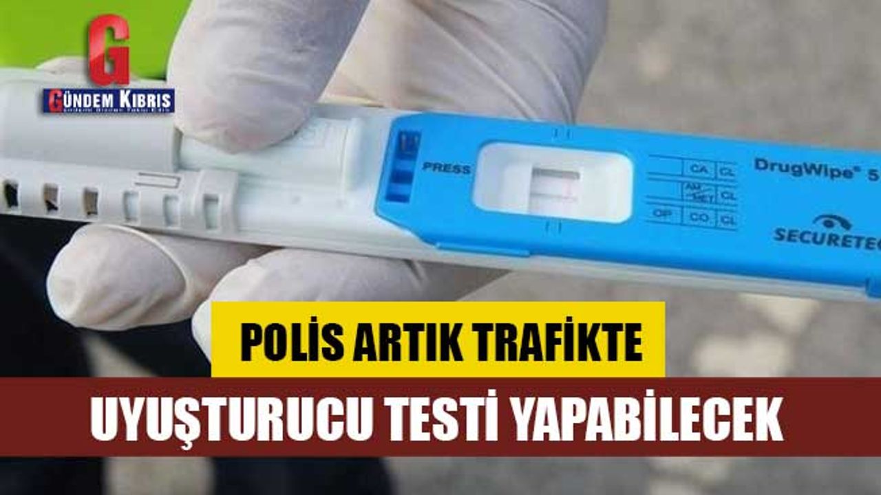 Polis artık trafikte uyuşturucu testi yapabilecek
