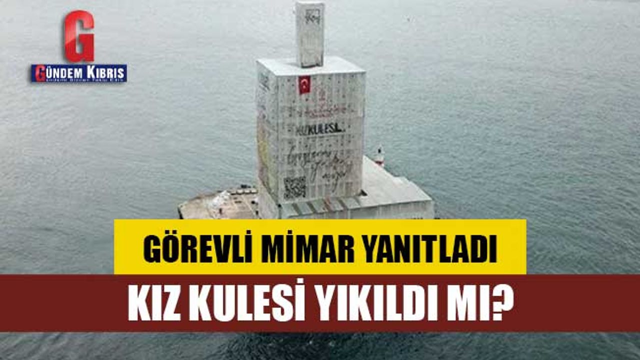 Görevli mimar yanıtladı: Kız Kulesi yıkıldı mı?