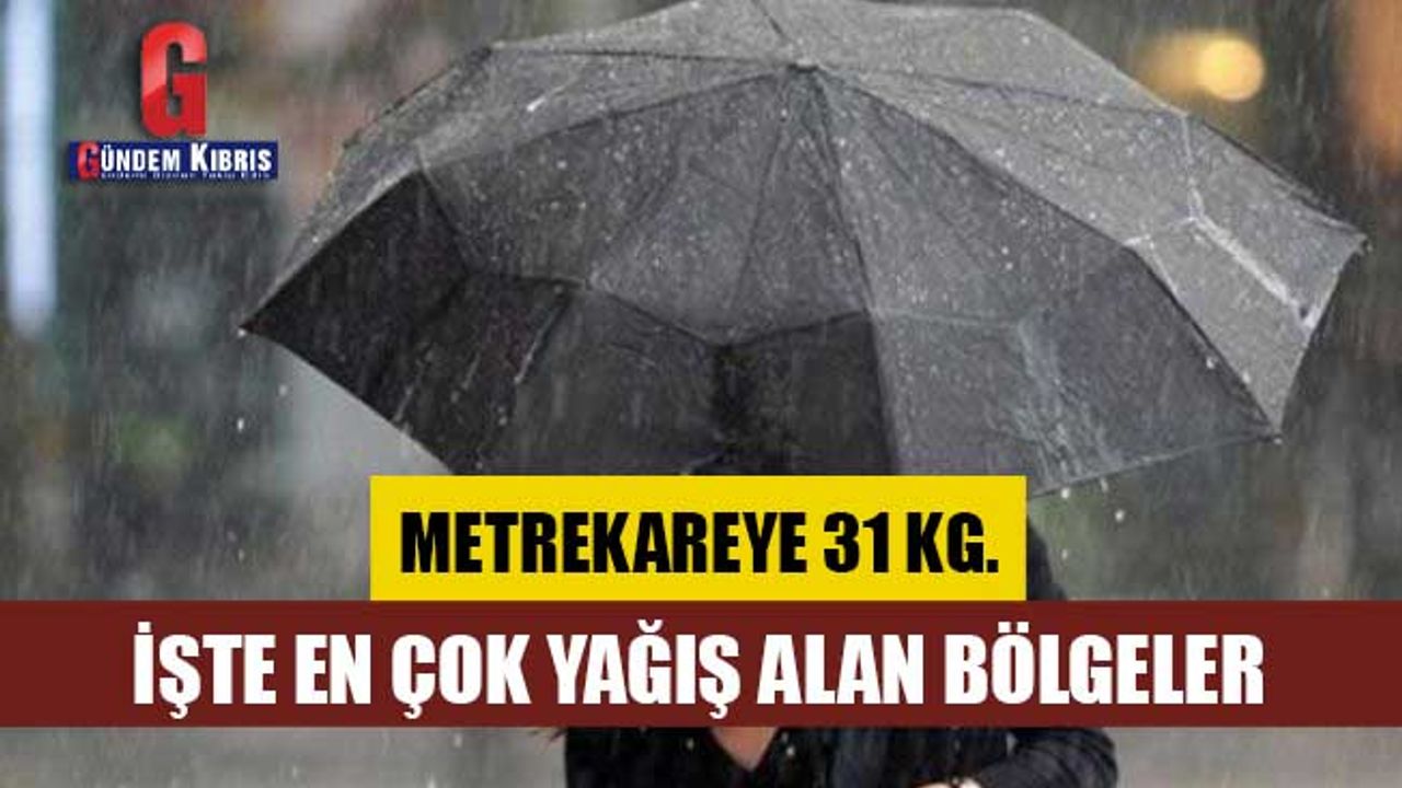 İşte en çok yağış alan bölgeler!