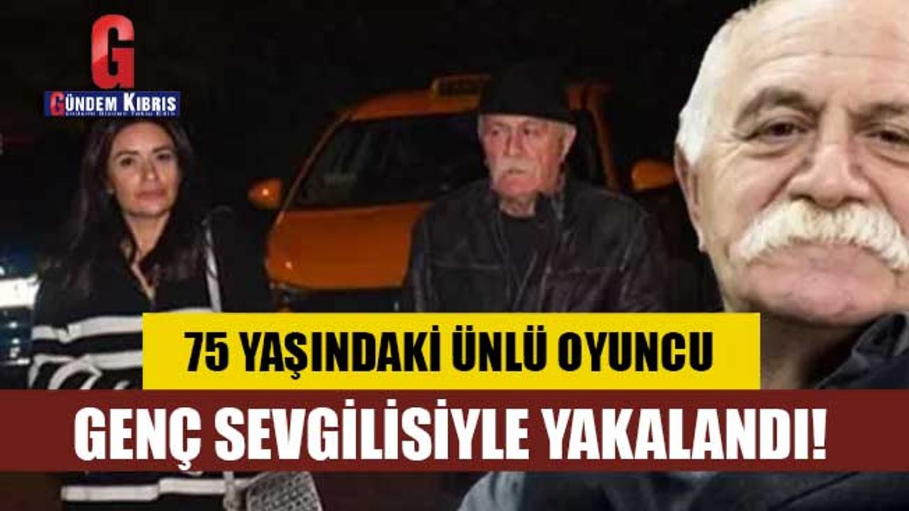 75 yaşındaki ünlü oyuncu genç sevgilisiyle yakalandı!