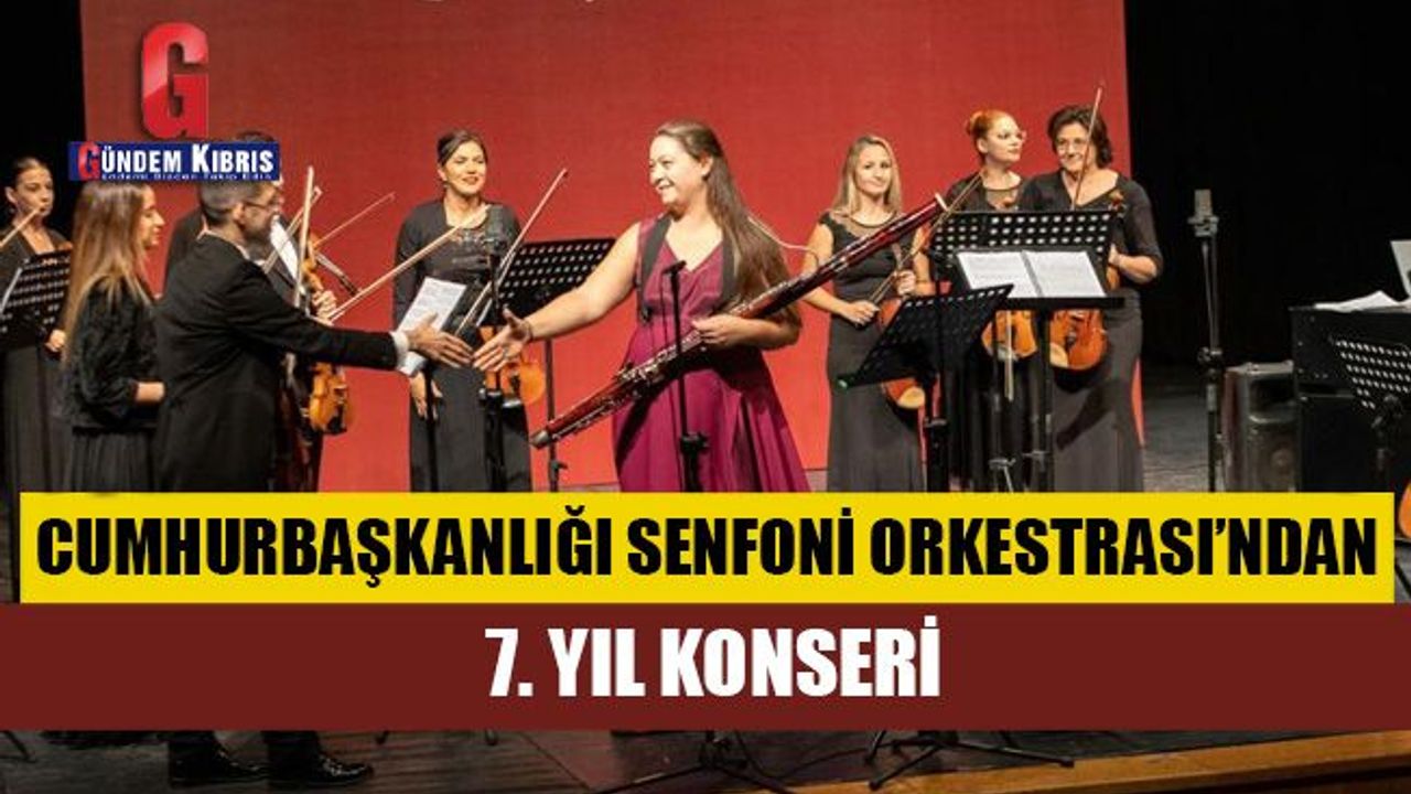 Cumhurbaşkanlığı Senfoni Orkestrası'ndan 7. Yıl konseri