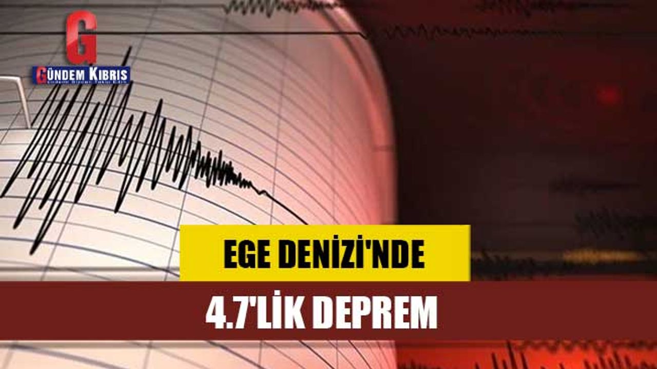 Ege Denizi'nde 4.7'lik deprem