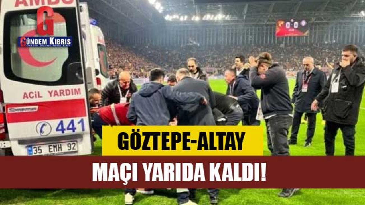 Göztepe-Altay maçı yarıda kaldı!