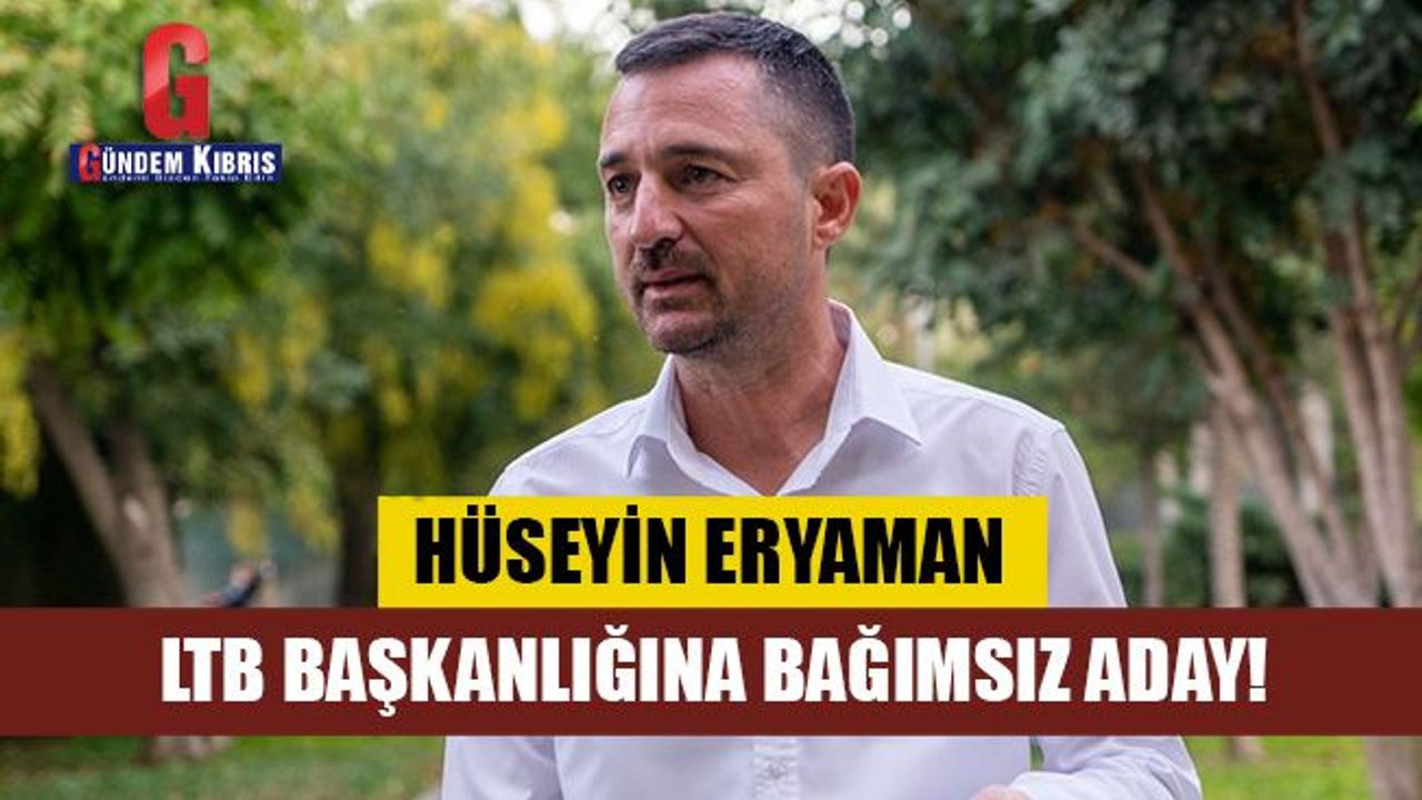 Hüseyin Eryaman, LTB Başkanlığına Bağımsız Aday! - Gündem Kıbrıs ...