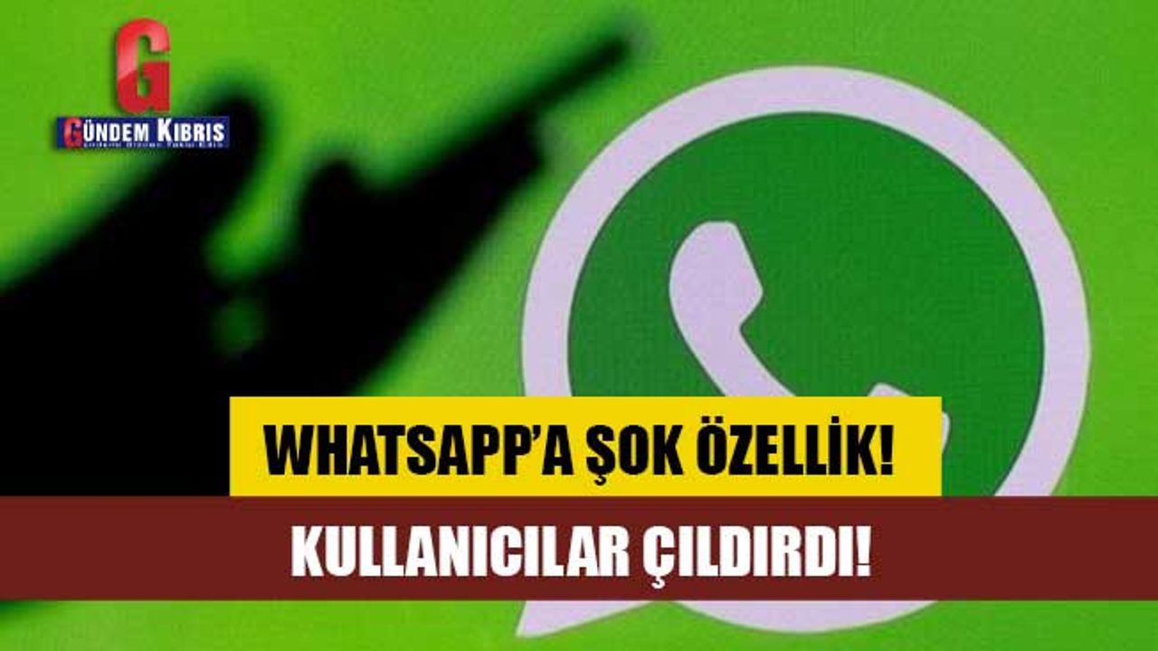 WhatsApp'a çıldırtan özellik!