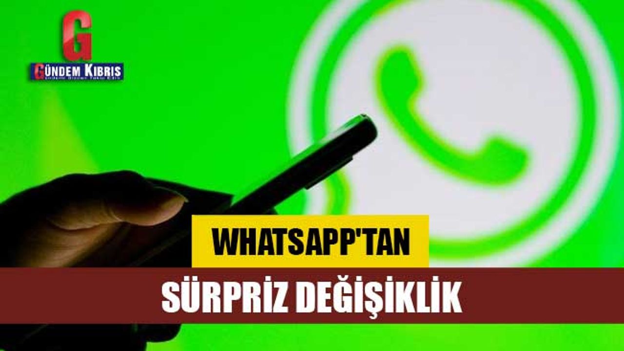 WhatsApp'tan sürpriz değişiklik!
