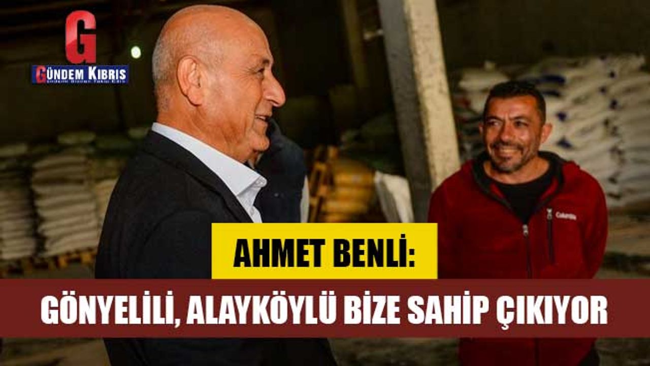 Ahmet Benli: Gönyelili, Alayköylü bize sahip çıkıyor
