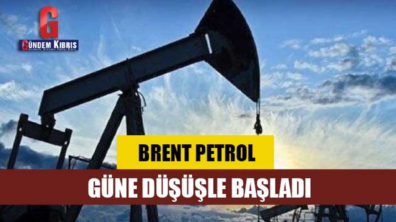Brent petrol güne düşüşle başladı