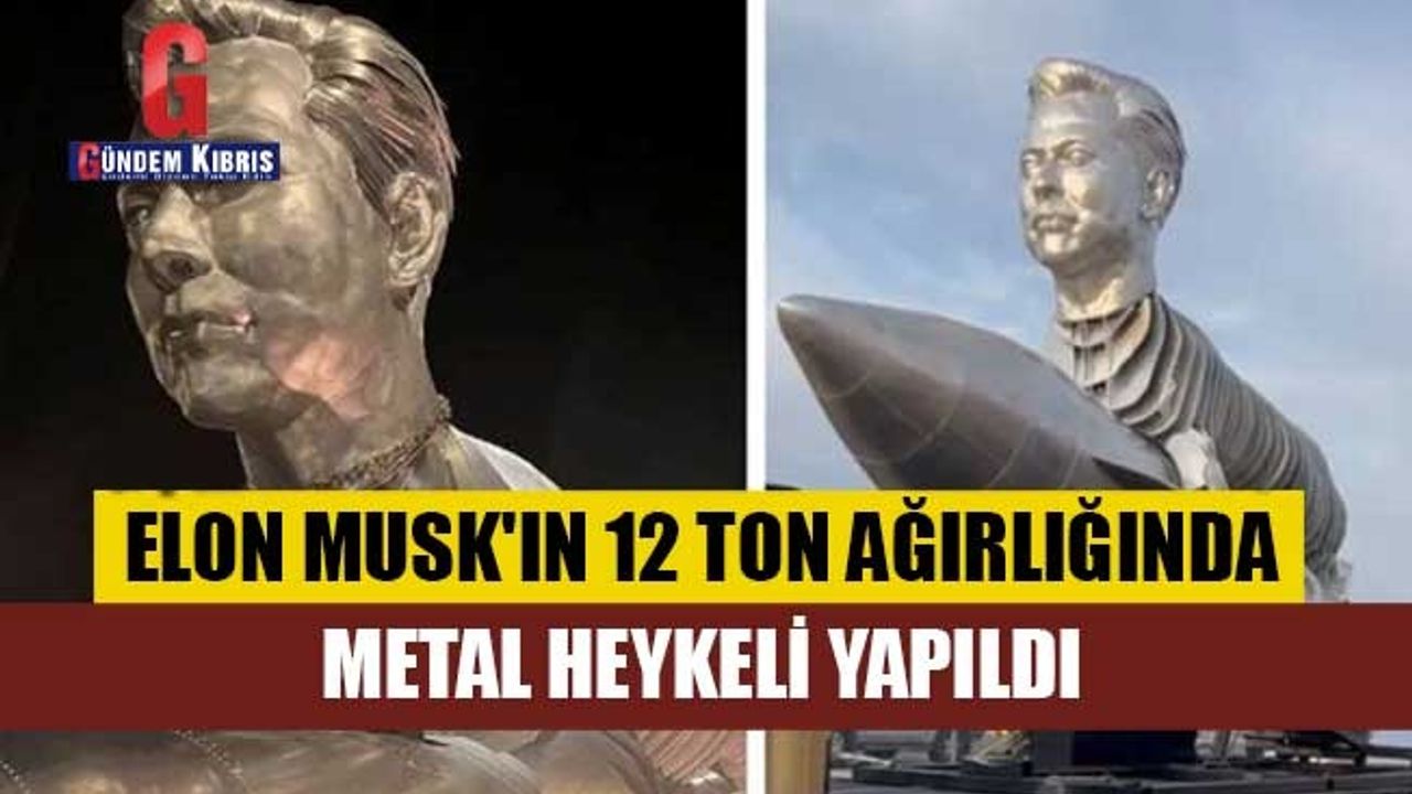 Elon Musk'ın 12 ton ağırlığında metal heykeli yapıldı