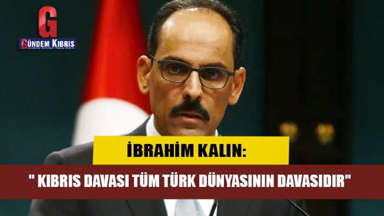 İbrahim Kalın: "Türk dünyası yeniden birleşiyor, yeni bir ufka açılıyor."